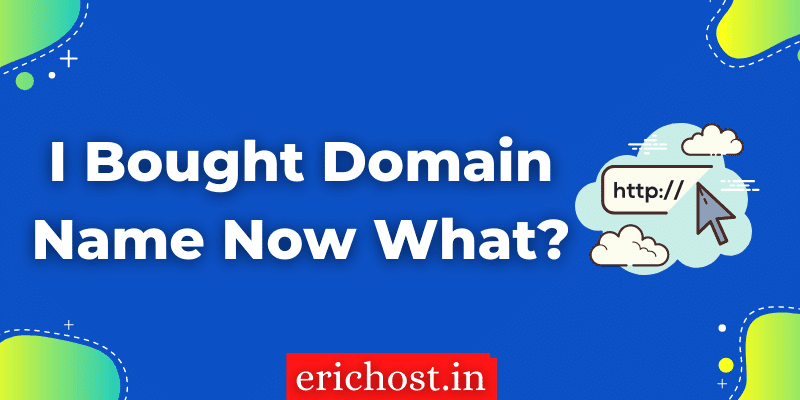 I Bought Domain Name Now What?