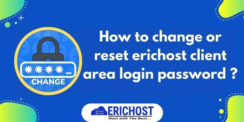 How to change or reset erichost client area login password ?