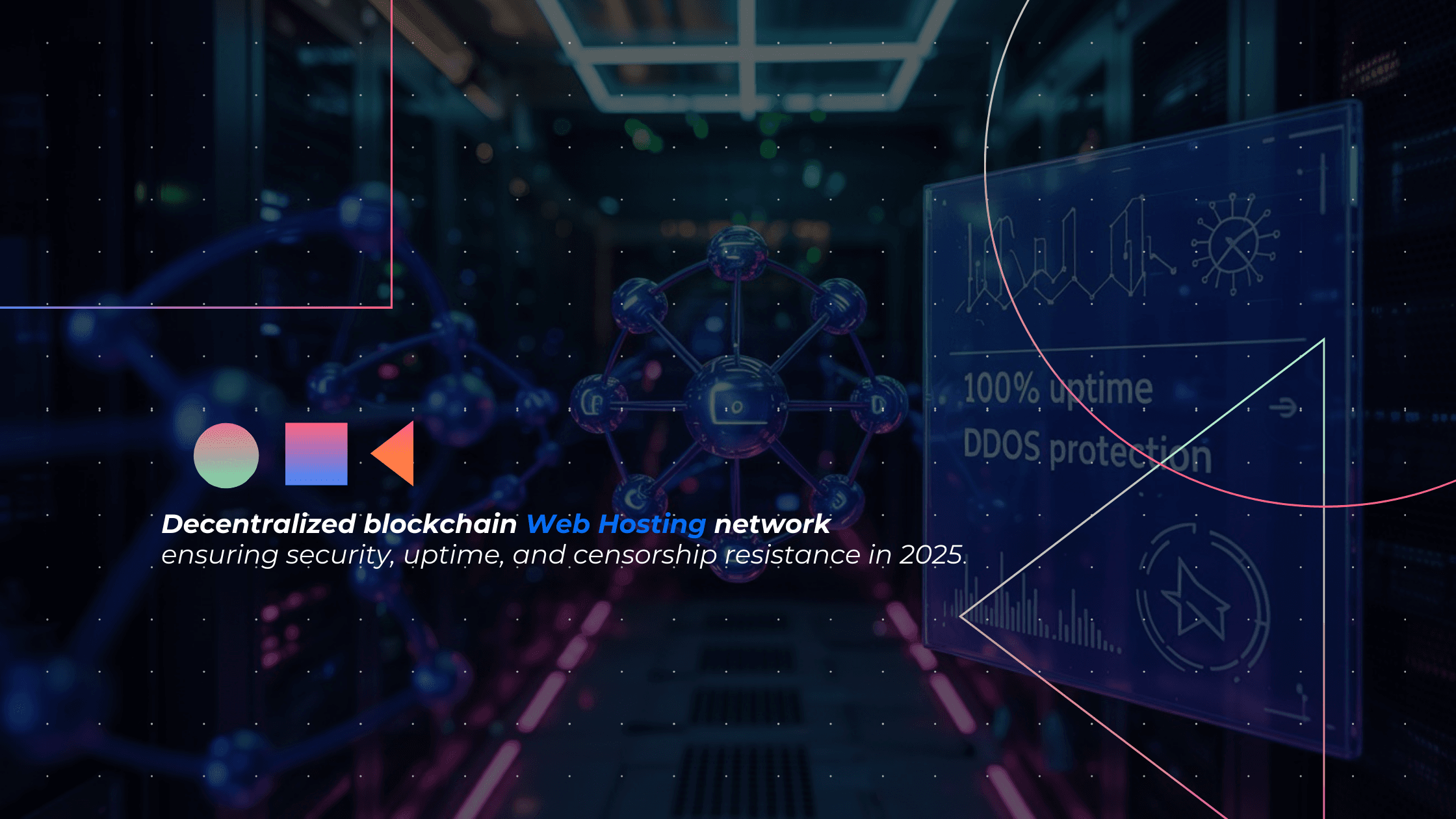 Decentralized blockchain web hosting network ensuring security, uptime, and censorship resistance in 2025.