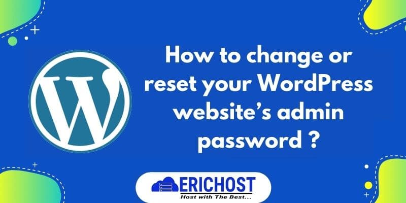 How to change or reset your wordpress website’s admin password ?