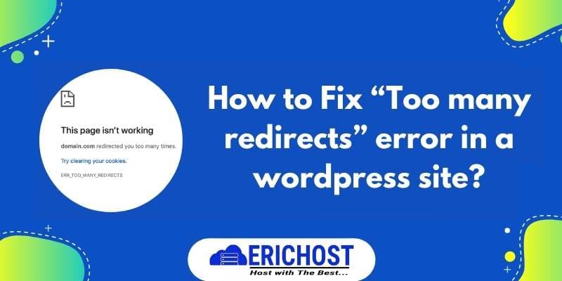 How to Fix “Too many redirects” error in a WordPress site?