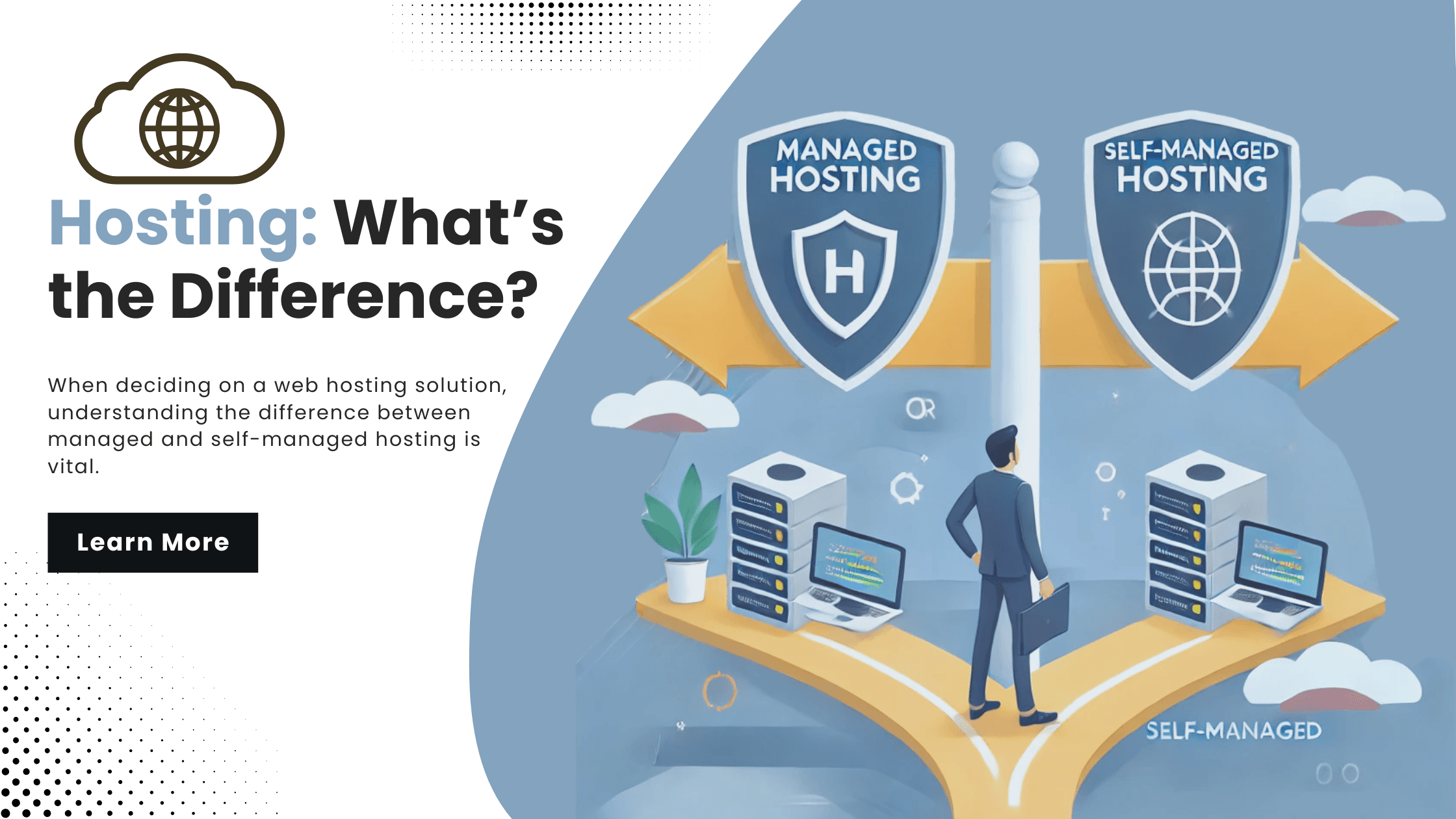 Managed vs. Self-Managed Hosting: Which is Right for Your Business