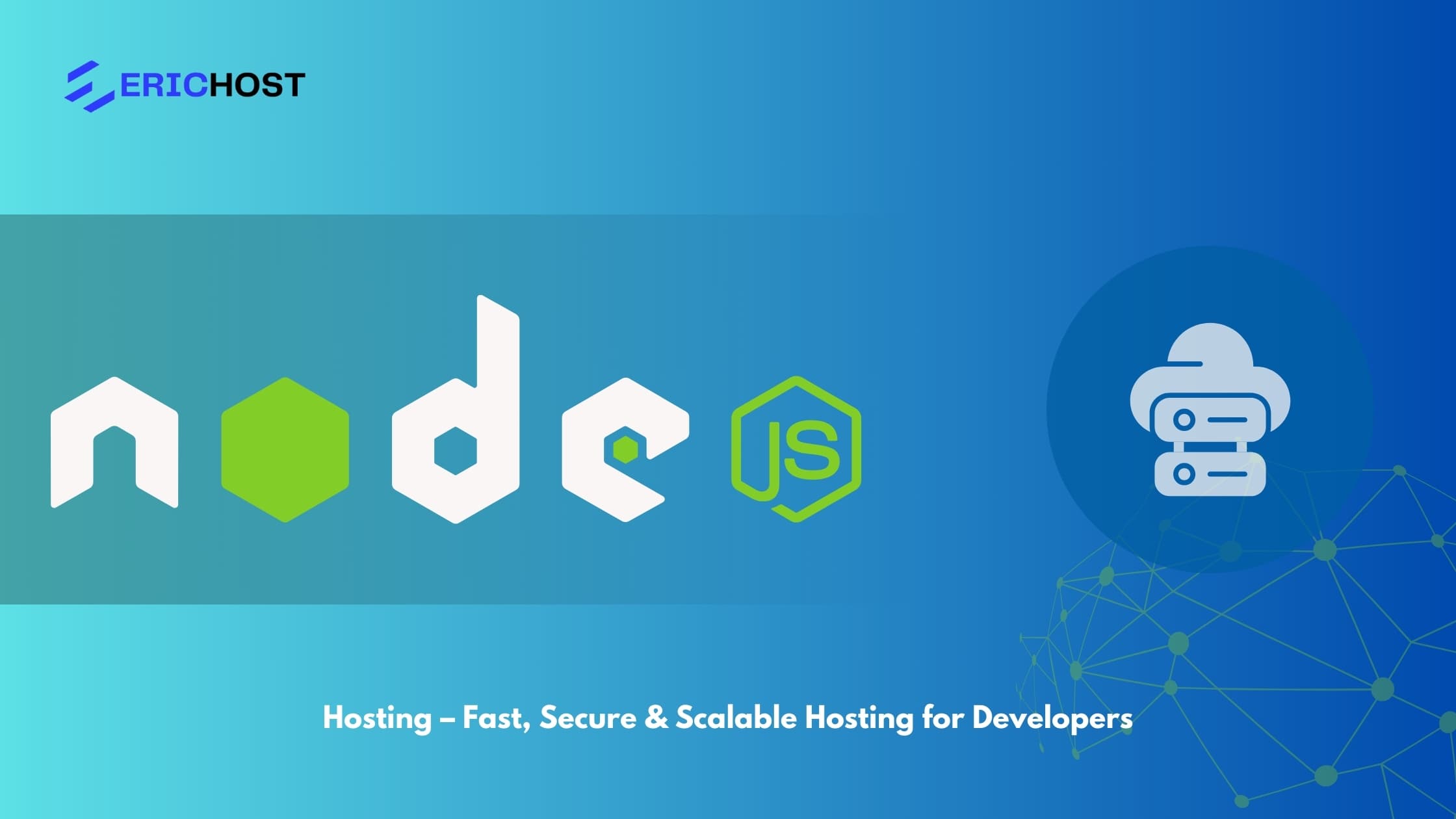 Node.js Hosting – Fast, Secure & Scalable Hosting for Developers with Erichost